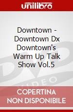 Downtown - Downtown Dx Downtown's Warm Up Talk Show Vol.5 dvd