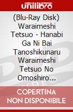 (Blu-Ray Disk) Waraimeshi Tetsuo - Hanabi Ga Ni Bai Tanoshikunaru Waraimeshi Tetsuo No Omoshiro Hanabi Kouz brd