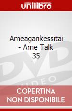 Ameagarikessitai - Ame Talk 35 dvd