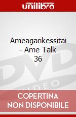 Ameagarikessitai - Ame Talk 36 dvd