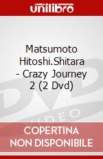 Matsumoto Hitoshi.Shitara - Crazy Journey 2 (2 Dvd) dvd