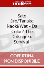 Sato Jiro/Tanaka Naoki/Wat - Da Color?-The Datsugoku Survival- dvd