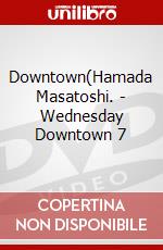 Downtown(Hamada Masatoshi. - Wednesday Downtown 7 dvd
