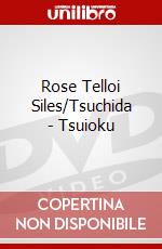 Rose Telloi Siles/Tsuchida - Tsuioku dvd