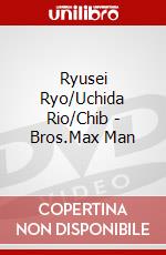 Ryusei Ryo/Uchida Rio/Chib - Bros.Max Man dvd