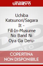 Uchiba Katsunori/Sagara It - Fill-In-Musume No Band Ni Oya Ga Deru- dvd