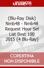 (Blu-Ray Disk) Nmb48 - Nmb48 Request Hour Set List Best 100 2015 (4 Blu-Ray) brd