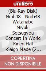(Blu-Ray Disk) Nmb48 - Nmb48 Watanabe Miyuki Sotsugyou Concert In World Kinen Hall -Saigo Made (2 Blu-Ray) brd