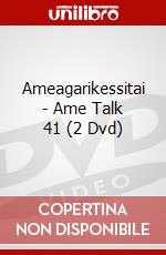 Ameagarikessitai - Ame Talk 41 (2 Dvd) dvd