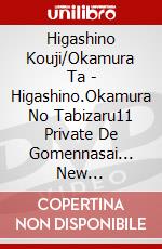 Higashino Kouji/Okamura Ta - Higashino.Okamura No Tabizaru11 Private De Gomennasai... New Zealand.Cam dvd