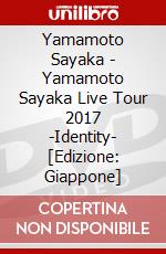 Yamamoto Sayaka - Yamamoto Sayaka Live Tour 2017 -Identity- [Edizione: Giappone] dvd