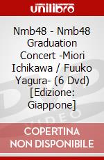 Nmb48 - Nmb48 Graduation Concert -Miori Ichikawa / Fuuko Yagura- (6 Dvd) [Edizione: Giappone] dvd