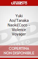 Yuki Aoi/Tanaka Naoki(Coco - Violence Voyager dvd