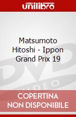 Matsumoto Hitoshi - Ippon Grand Prix 19 dvd