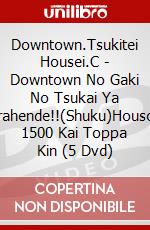 Downtown.Tsukitei Housei.C - Downtown No Gaki No Tsukai Ya Arahende!!(Shuku)Housou 1500 Kai Toppa Kin (5 Dvd) dvd