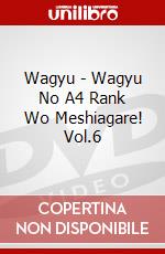 Wagyu - Wagyu No A4 Rank Wo Meshiagare! Vol.6 dvd