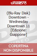 (Blu-Ray Disk) Downtown - Wednesday Downtown 11 [Edizione: Giappone] brd