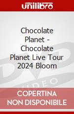 Chocolate Planet - Chocolate Planet Live Tour 2024 Bloom dvd