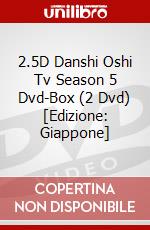 2.5D Danshi Oshi Tv Season 5 Dvd-Box (2 Dvd) [Edizione: Giappone] dvd