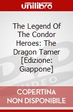 The Legend Of The Condor Heroes: The Dragon Tamer [Edizione: Giappone] dvd