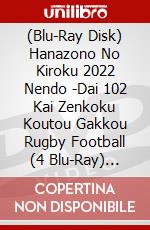 (Blu-Ray Disk) Hanazono No Kiroku 2022 Nendo -Dai 102 Kai Zenkoku Koutou Gakkou Rugby Football (4 Blu-Ray) [Edizione: Giappone] brd