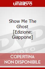 Show Me The Ghost [Edizione: Giappone] film in dvd