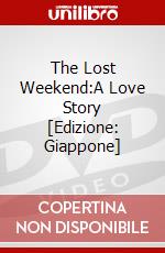 The Lost Weekend:A Love Story [Edizione: Giappone]