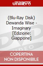 (Blu-Ray Disk) Dewanda Wise - Imaginary [Edizione: Giappone] brd