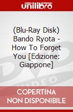 (Blu-Ray Disk) Bando Ryota - How To Forget You [Edizione: Giappone] brd