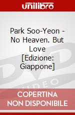 Park Soo-Yeon - No Heaven. But Love [Edizione: Giappone] dvd