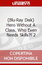 (Blu-Ray Disk) Hero Without A Class. Who Even Needs Skills?! 2 brd