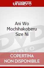 Ani Wo Mochihakoberu Size Ni dvd