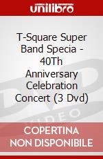 T-Square Super Band Specia - 40Th Anniversary Celebration Concert (3 Dvd) dvd
