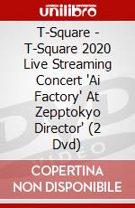T-Square - T-Square 2020 Live Streaming Concert 'Ai Factory' At Zepptokyo Director' (2 Dvd) dvd
