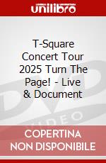 T-Square Concert Tour 2025 Turn The Page! - Live & Document dvd