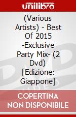 (Various Artists) - Best Of 2015 -Exclusive Party Mix- (2 Dvd) [Edizione: Giappone] dvd