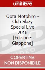 Oota Motohiro - Club Slazy Special Live 2016 [Edizione: Giappone] dvd