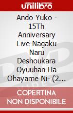 Ando Yuko - 15Th Anniversary Live-Nagaku Naru Deshoukara Oyuuhan Ha Ohayame Ni- (2 Dvd) [Edizione: Giappone] dvd