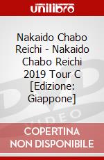 Nakaido Chabo Reichi - Nakaido Chabo Reichi 2019 Tour C [Edizione: Giappone] dvd