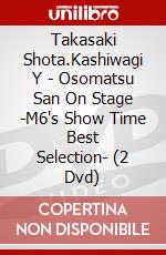 Takasaki Shota.Kashiwagi Y - Osomatsu San On Stage -M6's Show Time Best Selection- (2 Dvd) dvd