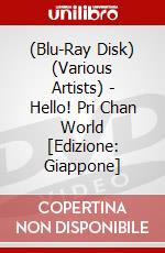 (Blu-Ray Disk) (Various Artists) - Hello! Pri Chan World [Edizione: Giappone] brd