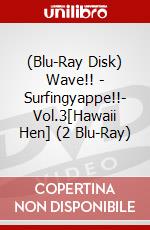 (Blu-Ray Disk) Wave!! - Surfingyappe!!- Vol.3[Hawaii Hen] (2 Blu-Ray) brd