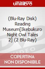 (Blu-Ray Disk) Reading Museum[Ikebukuro Night Owl Tales 2] (2 Blu-Ray) brd