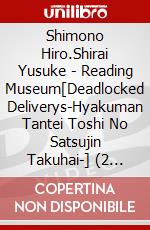 Shimono Hiro.Shirai Yusuke - Reading Museum[Deadlocked Deliverys-Hyakuman Tantei Toshi No Satsujin Takuhai-] (2 Dvd) dvd