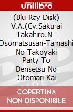 (Blu-Ray Disk) V.A.(Cv.Sakurai Takahiro.N - Osomatsusan-Tamashii No Takoyaki Party To Densetsu No Otomari Kai brd