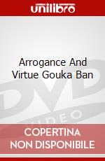 Arrogance And Virtue Gouka Ban dvd