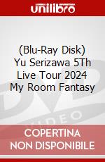 (Blu-Ray Disk) Yu Serizawa 5Th Live Tour 2024 My Room Fantasy brd