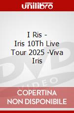 I Ris - Iris 10Th Live Tour 2025 -Viva Iris dvd