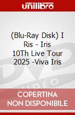 (Blu-Ray Disk) I Ris - Iris 10Th Live Tour 2025 -Viva Iris brd