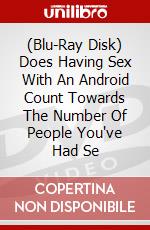 (Blu-Ray Disk) Does Having Sex With An Android Count Towards The Number Of People You've Had Se brd
